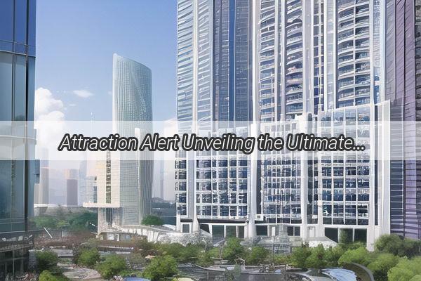 Attraction Alert Unveiling the Ultimate Shopping Paradise in Guangzhou